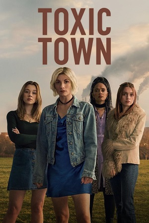 Download Toxic Town (2025) Season 1 Dual Audio {Hindi-English} NetFlix Original WEB Series 480p | 720p | 1080p WEB-DL Download Toxic Town (2025) Season 1 Dual Audio {Hindi-English} NetFlix Original WEB Series 480p | 720p | 1080p WEB-DL